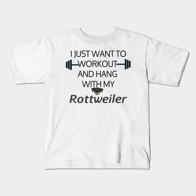 I Just Want To Workout And Hang Out With My Rottweiler, Lose Weight, Dog Lovers Kids T-Shirt by StrompTees